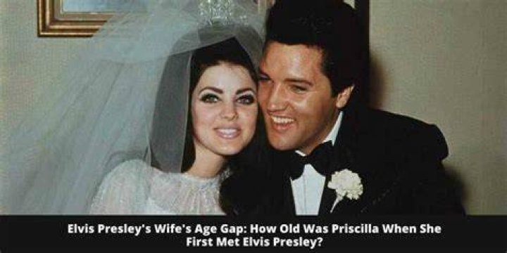 Elvis Presley And Priscilla's Age Gap Unveiled